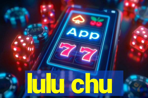 lulu chu